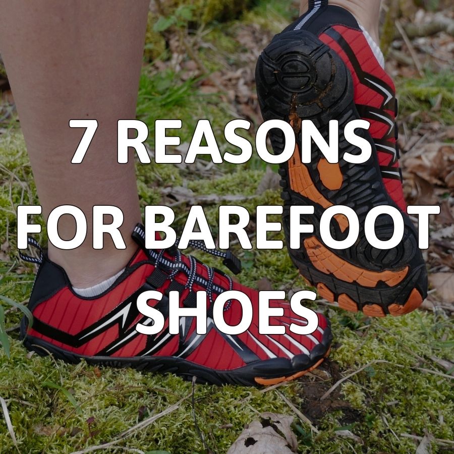 7 Reasons for Walking with Barefoot Shoes
